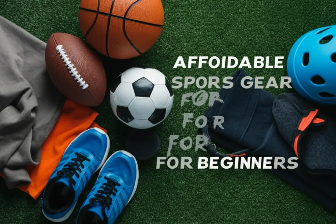 affordable sports gear for beginners