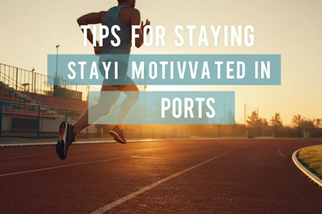 tips for staying motivated in sports