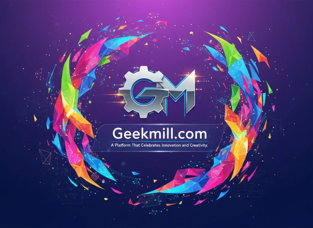 Geekmill.com: A Platform That Celebrates Innovation and Creativity