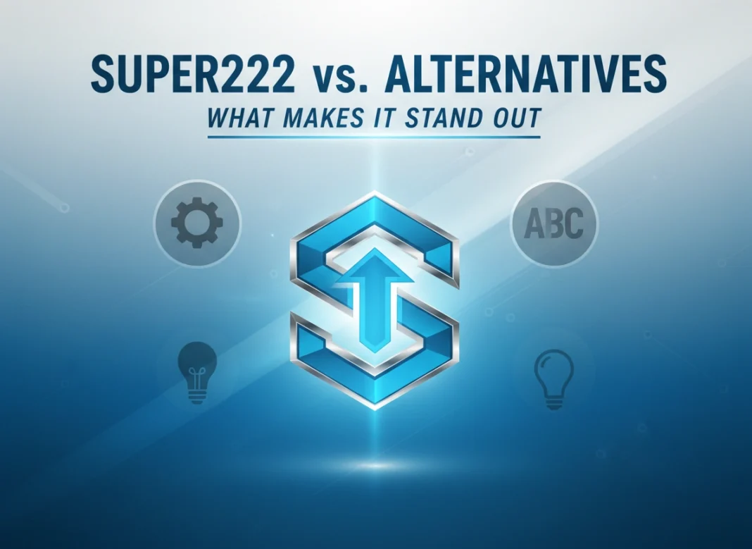 Super222 vs. Alternatives: What Makes It Stand Out