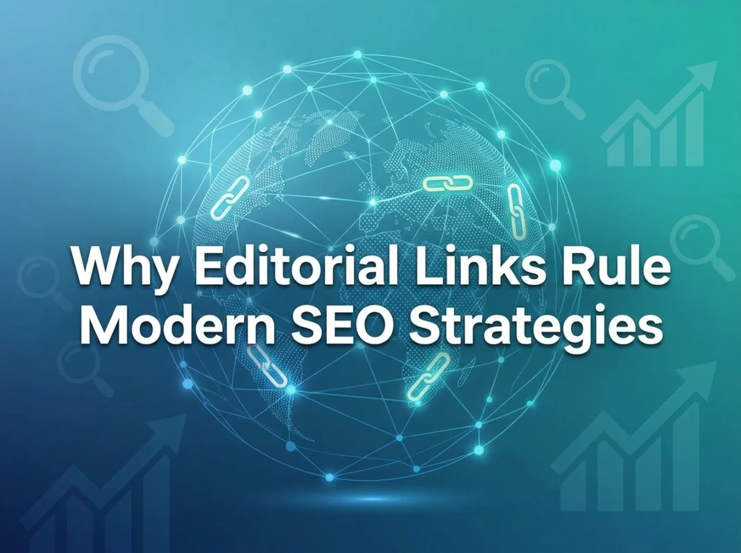 Why Editorial Links Rule Modern SEO Strategies