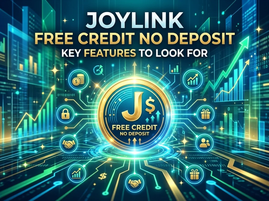 Joylink Free Credit No Deposit: Key Features to Look For